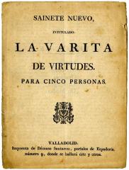 Sainete nuevo, intitulado: La varita de virtudes. :