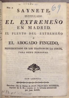 Saynete, intitulado El extremeño en Madrid. El pleyto del extremeño ó El abogado fingido :
